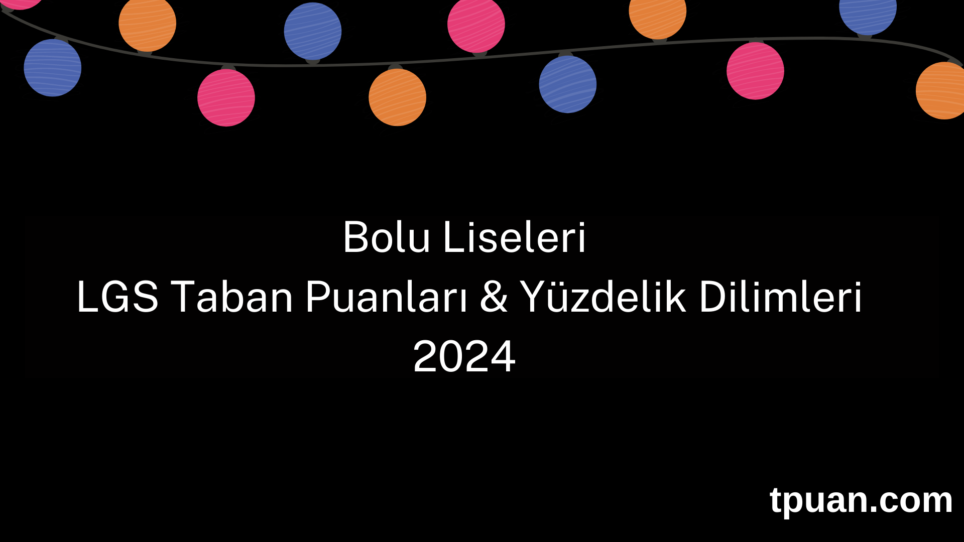 Bolu Liseleri 2024 LGS Taban Puanları & Yüzdelik Dilimleri