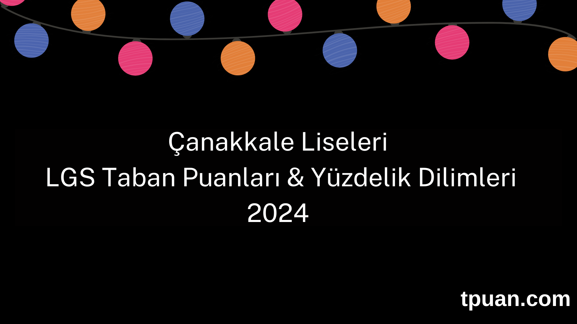 Çanakkale Liseleri 2024 LGS Taban Puanları & Yüzdelik Dilimleri