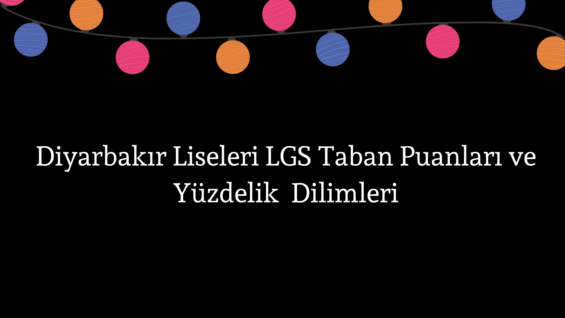 Diyarbakır Liseleri Taban Puanları ve Yüzdelik Dilimleri LGS-MEB 2023