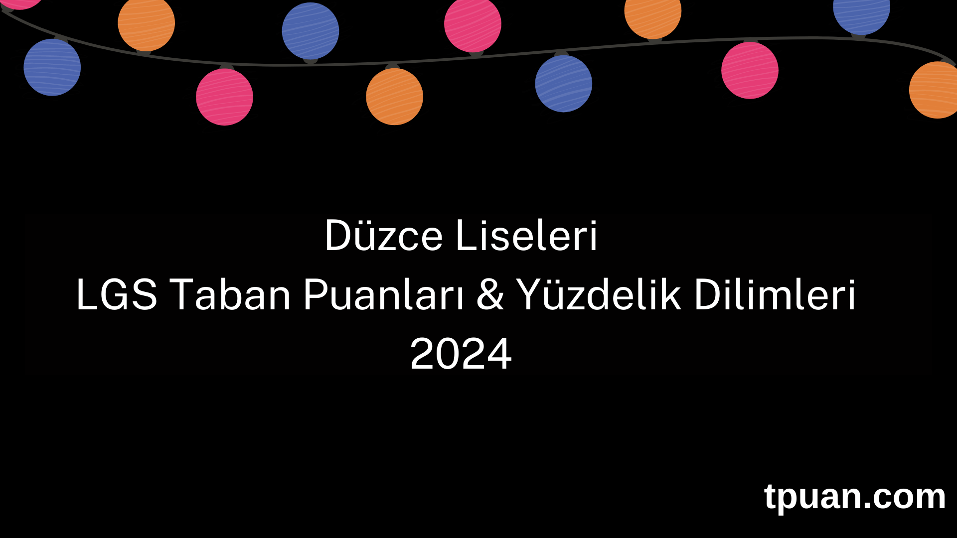 Düzce Liseleri 2024 LGS Taban Puanları & Yüzdelik Dilimleri