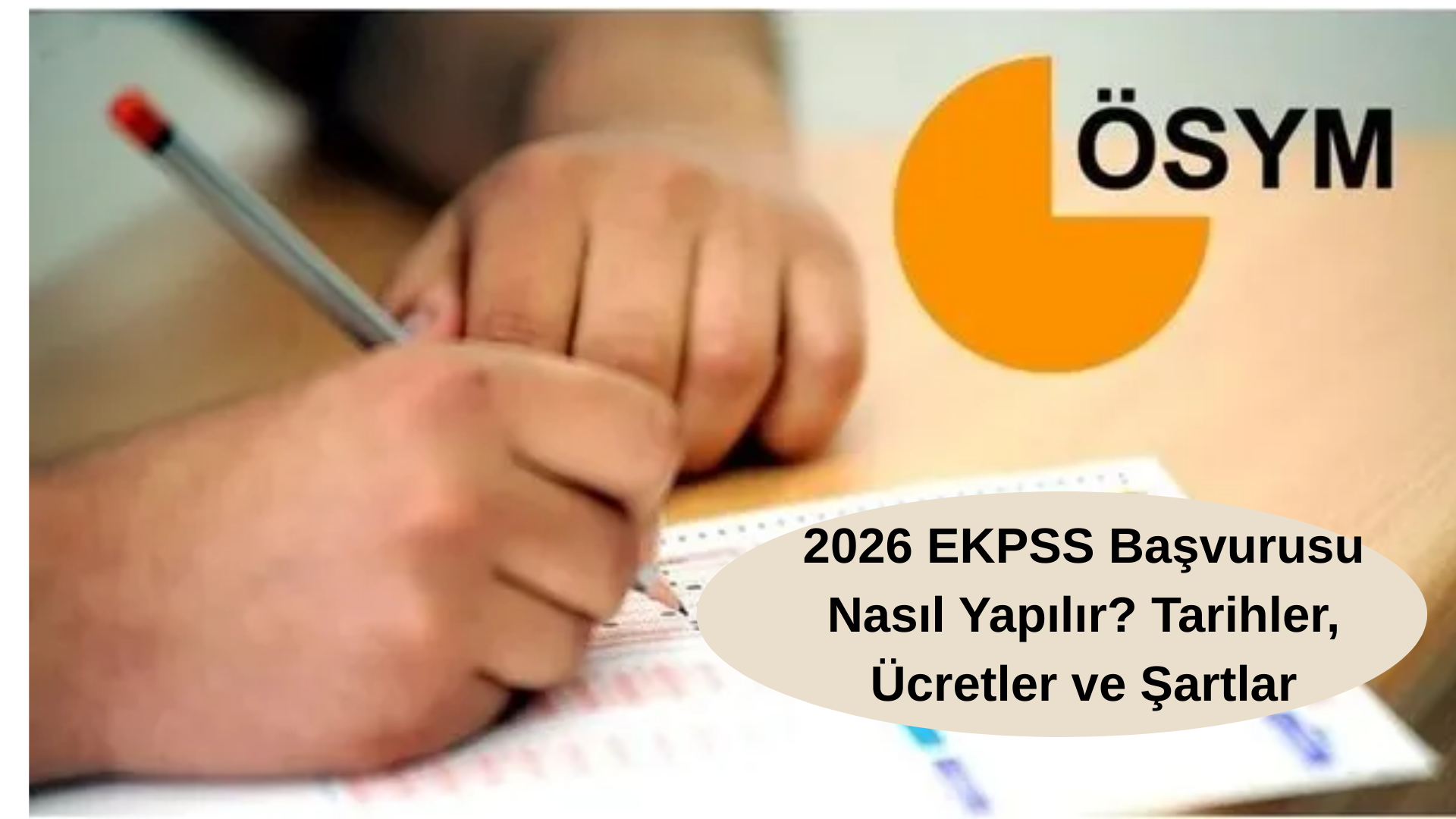 EKPSS 2026 Sınav Başvurusu : Sınav Tarihi, Ücret ve Engel Raporu