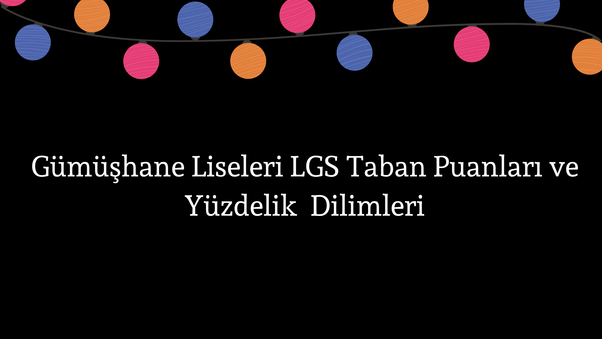 Gümüşhane Liseleri Taban Puanları ve Yüzdelik Dilimleri LGS-MEB 2023