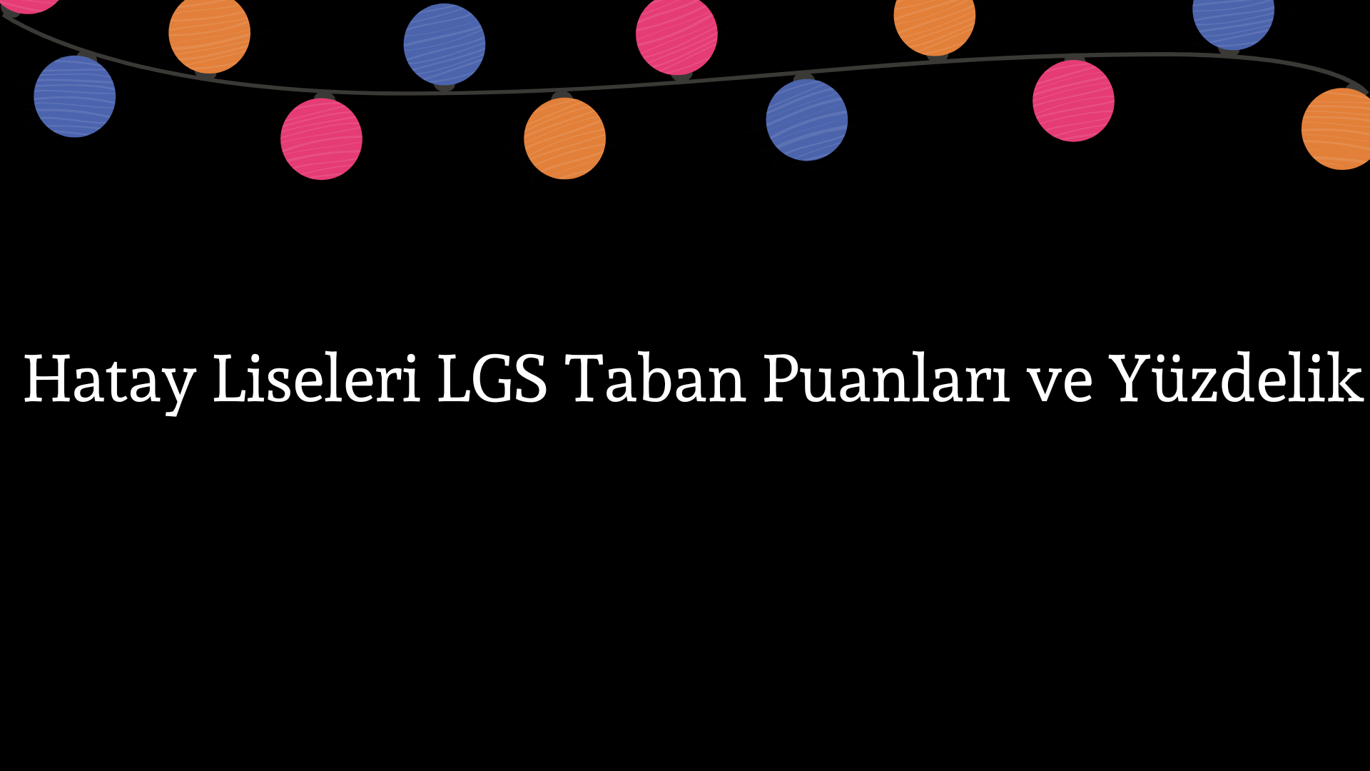 Hatay Liseleri Taban Puanları ve Yüzdelik Dilimleri LGS-MEB 2023