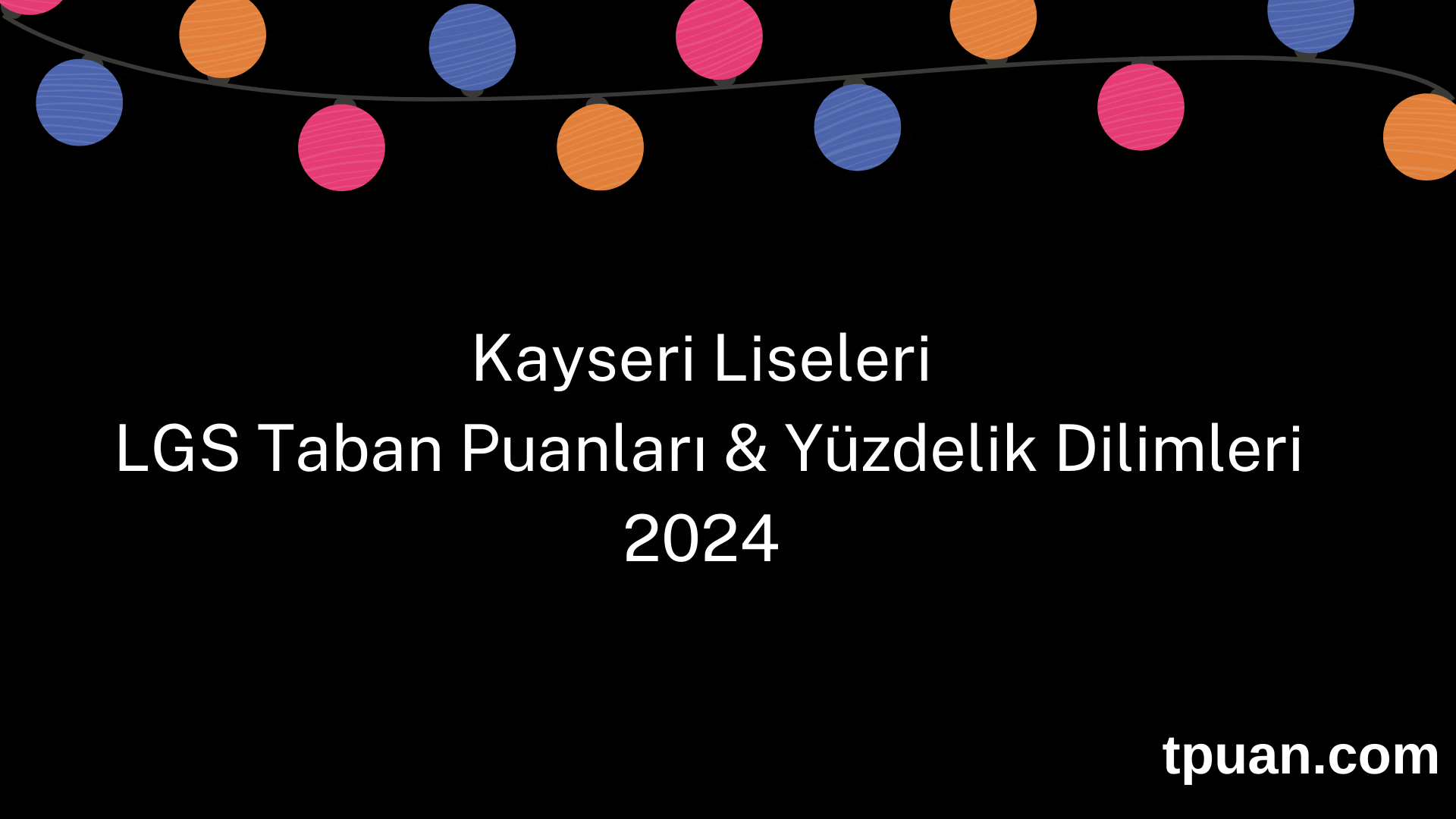 Kayseri Liseleri 2024 LGS Taban Puanları & Yüzdelik Dilimleri