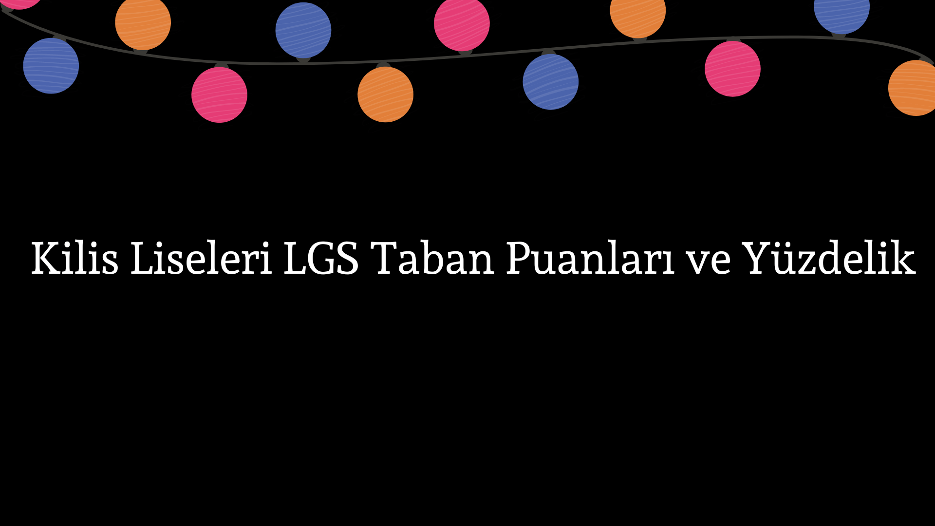 Kilis Liseleri Taban Puanları ve Yüzdelik Dilimleri LGS-MEB 2023