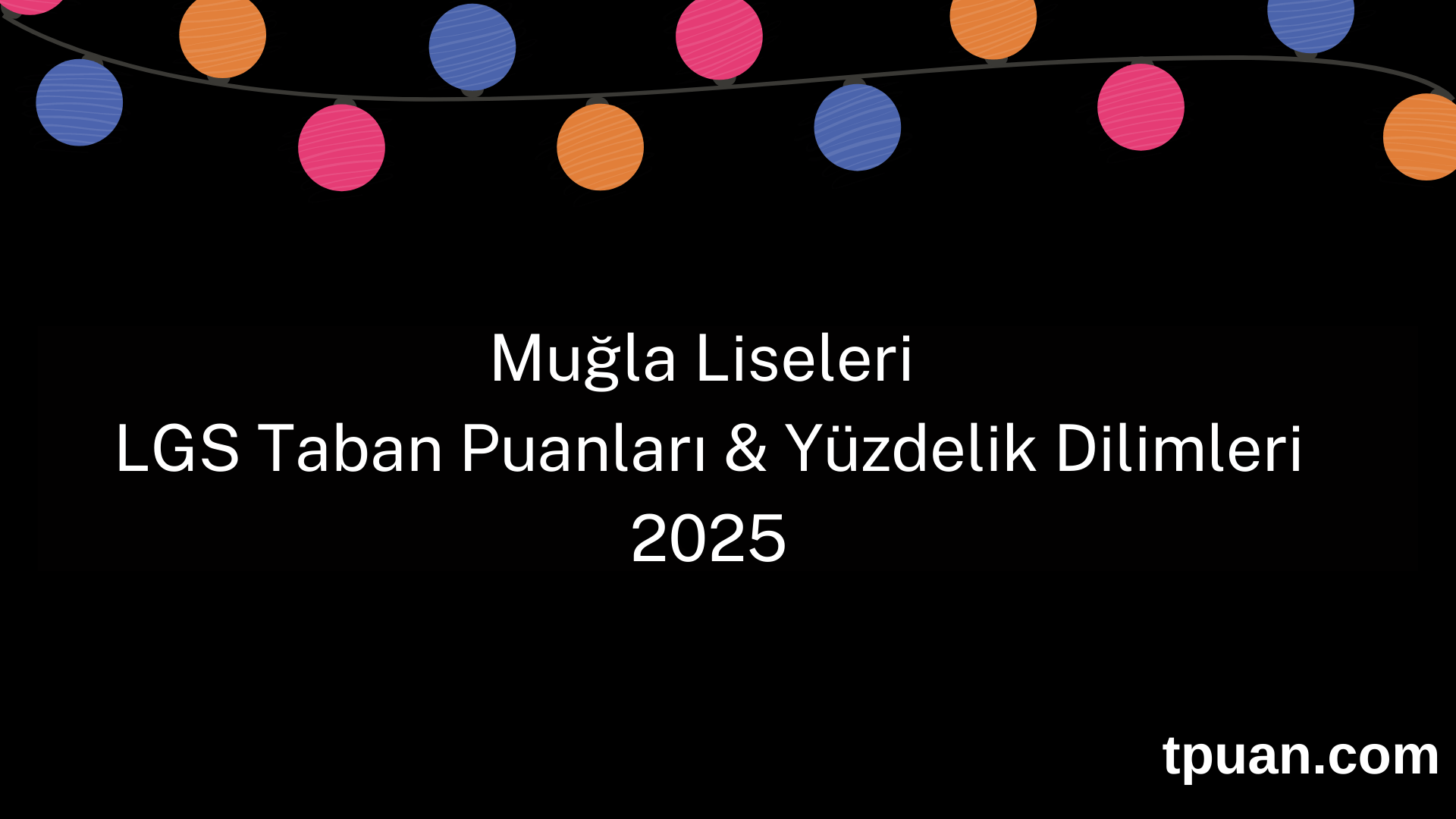 Muğla Liseleri 2025 LGS Taban Puanları ve Yüzdelik Dilimleri (Son 3 Yıl)