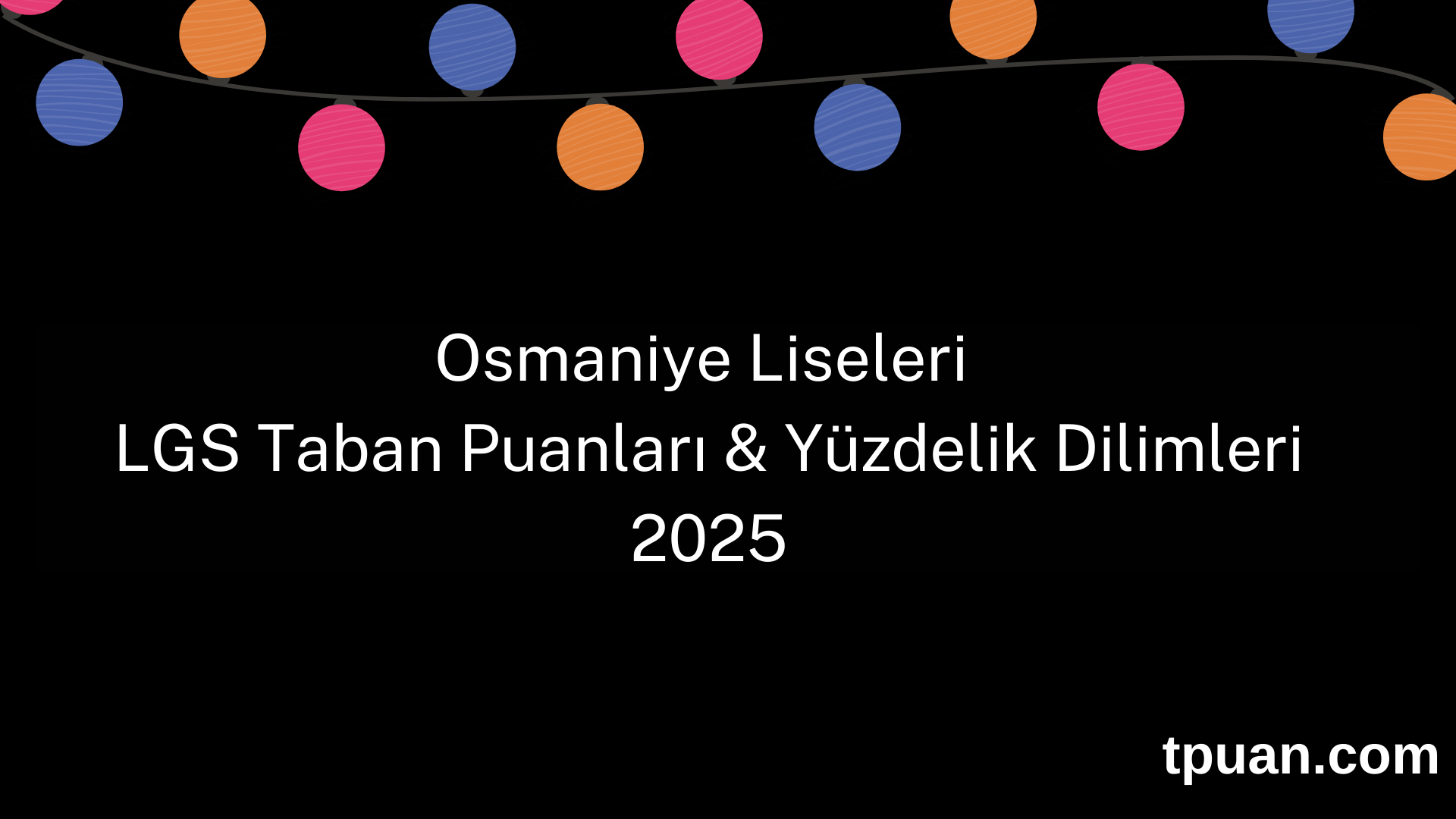 Osmaniye Liseleri 2025 LGS Taban Puanları ve Yüzdelik Dilimleri (Son 3 Yıl)