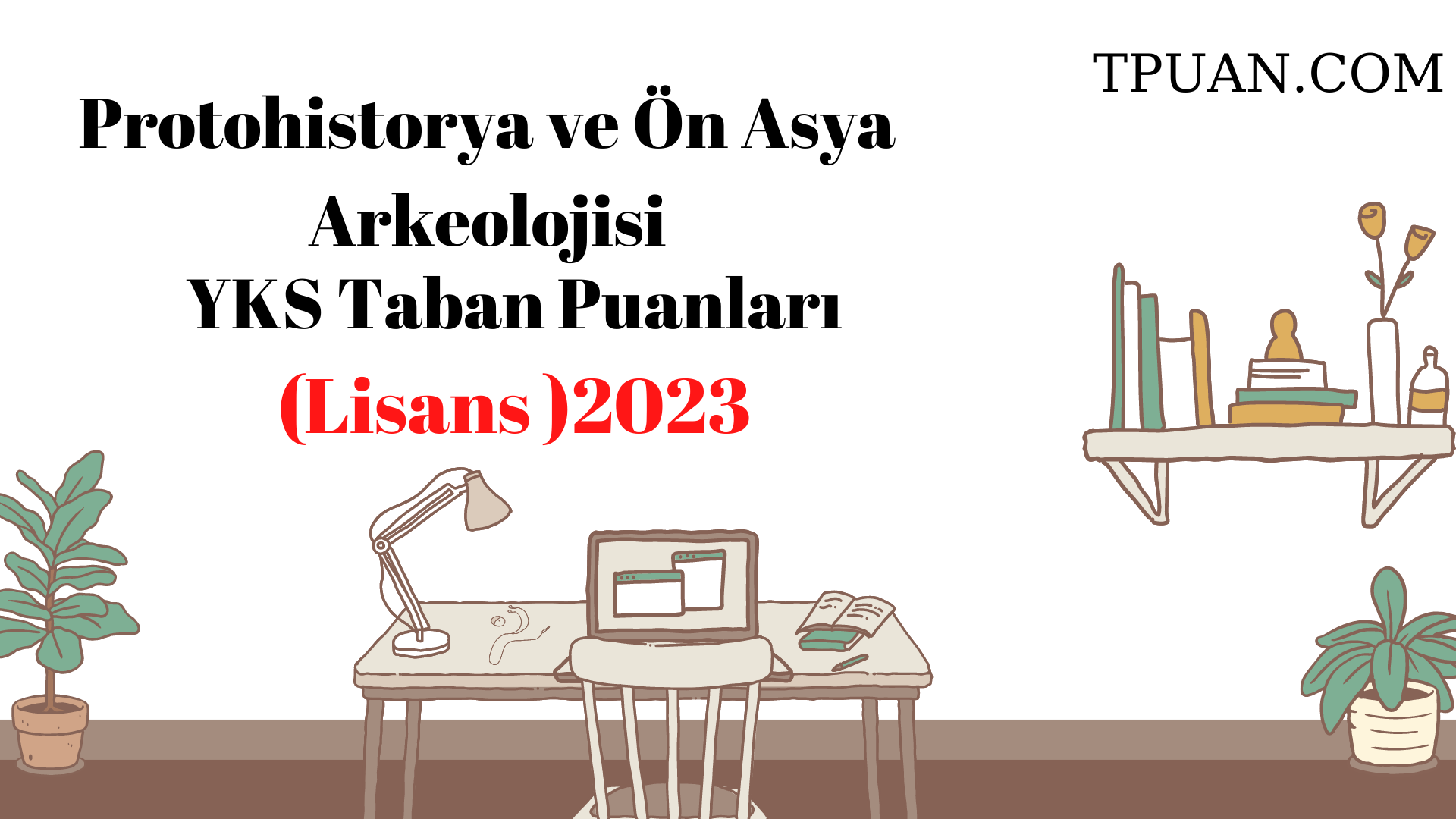  Protohistorya ve Ön Asya Arkeolojisi Bölümü YKS Taban Puanları (4 Yıllık) 2023