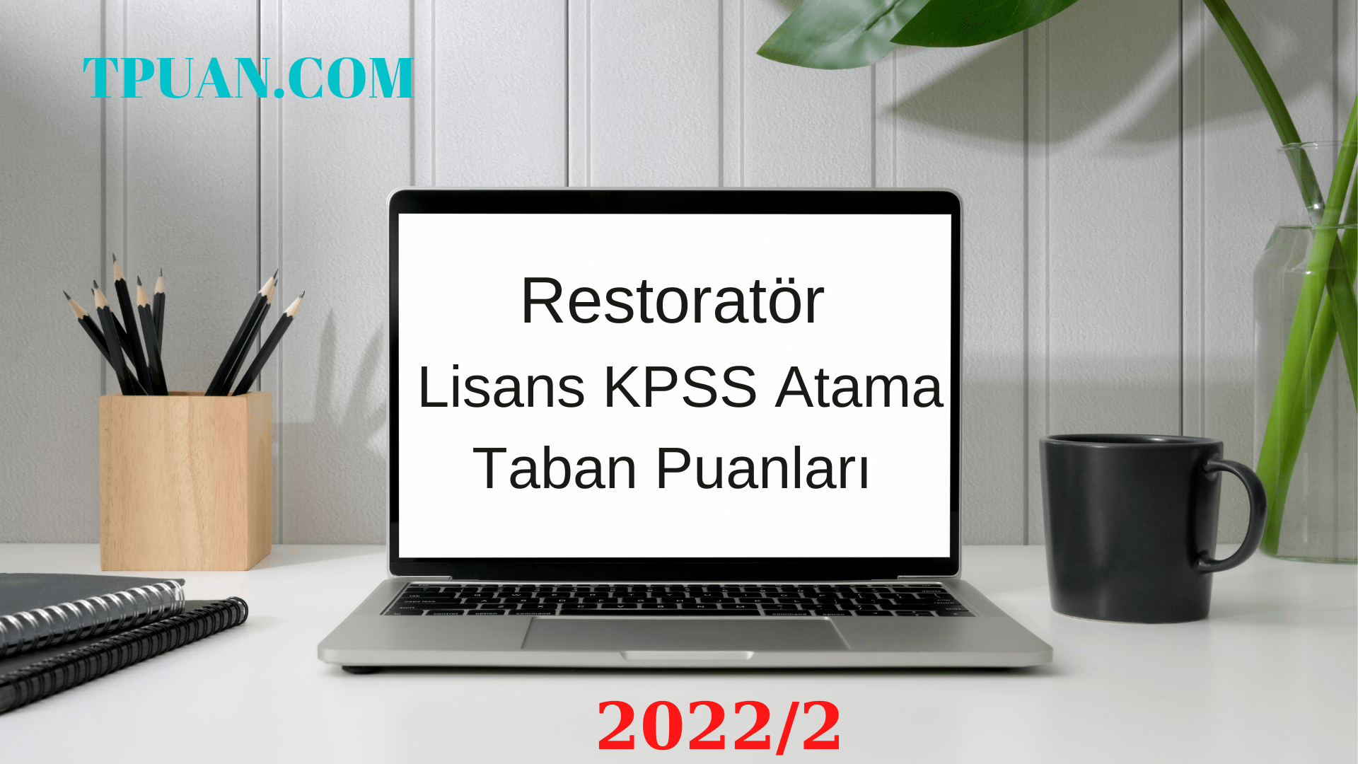 Restoratör Lisans KPSS Atama Taban Puanları 2022/2