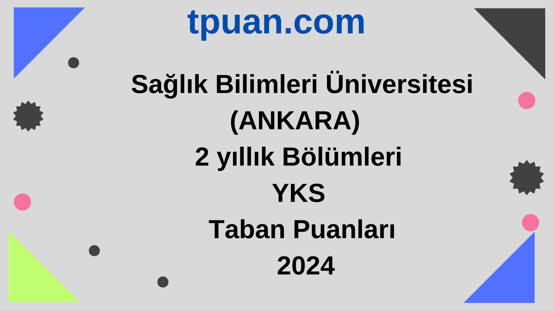 Sağlık Bilimleri Üniversitesi (ANKARA) 2 Yıllık Bölümleri YKS Taban