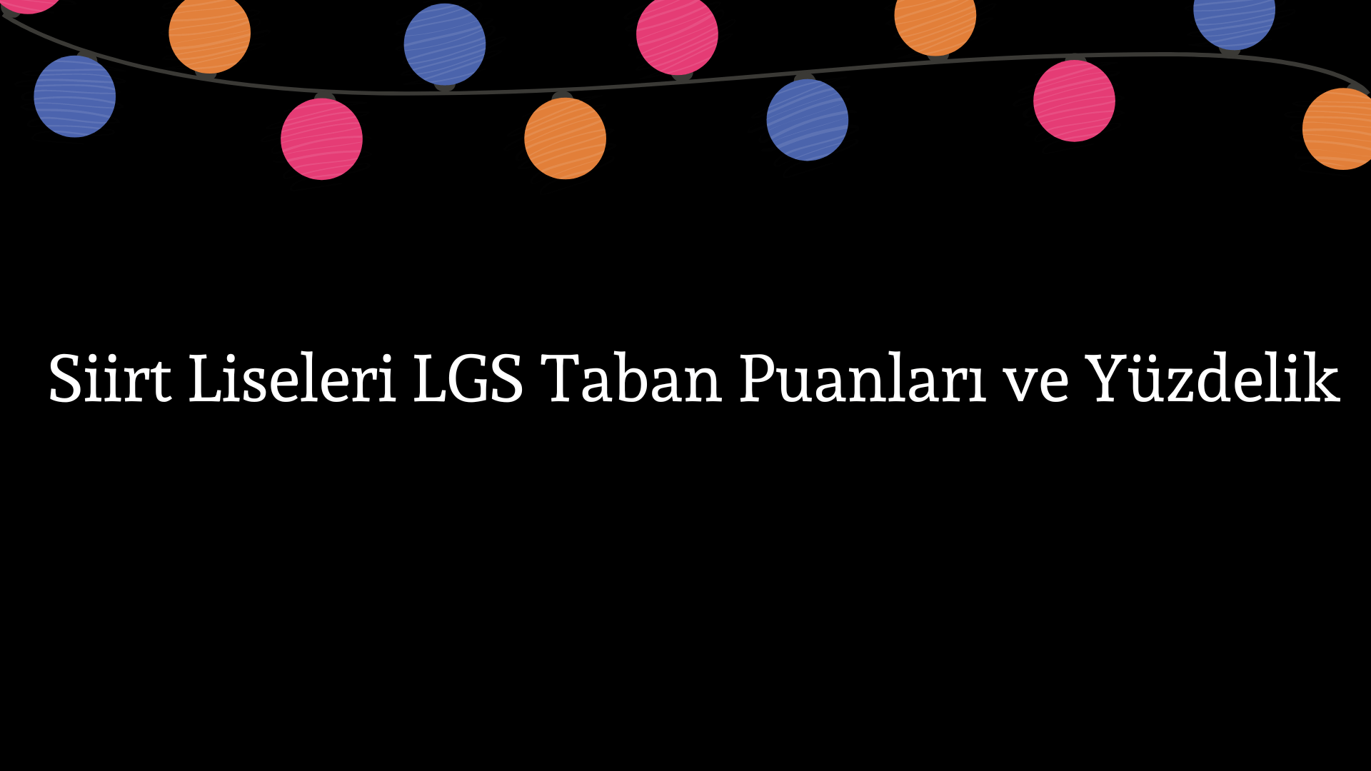 Siirt Liseleri Taban Puanları ve Yüzdelik Dilimleri LGS-MEB 2023