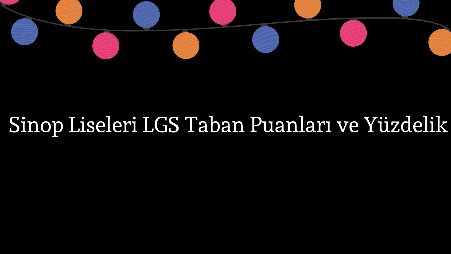 Sinop Liseleri Taban Puanları ve Yüzdelik Dilimleri LGS-MEB 2023