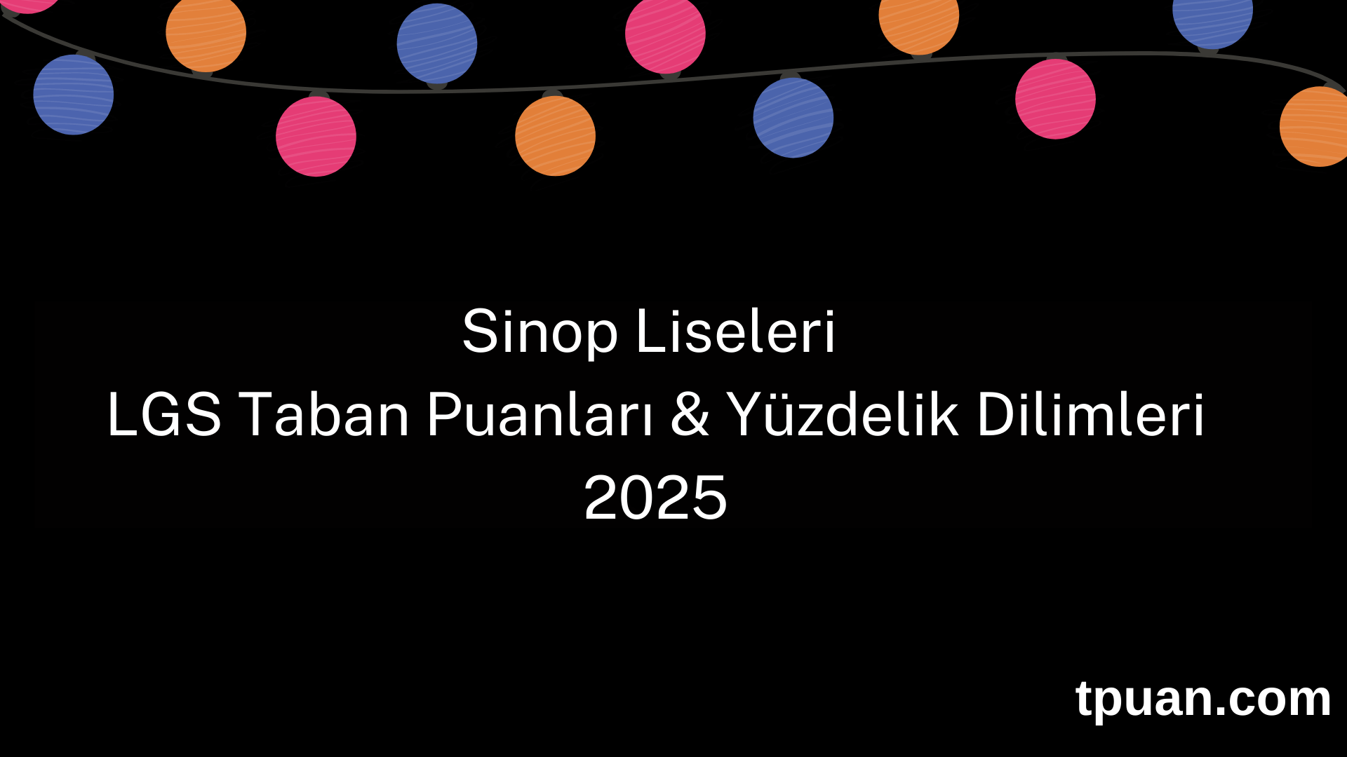 Sinop Liseleri 2025 LGS Taban Puanları ve Yüzdelik Dilimleri (Son 3 Yıl)