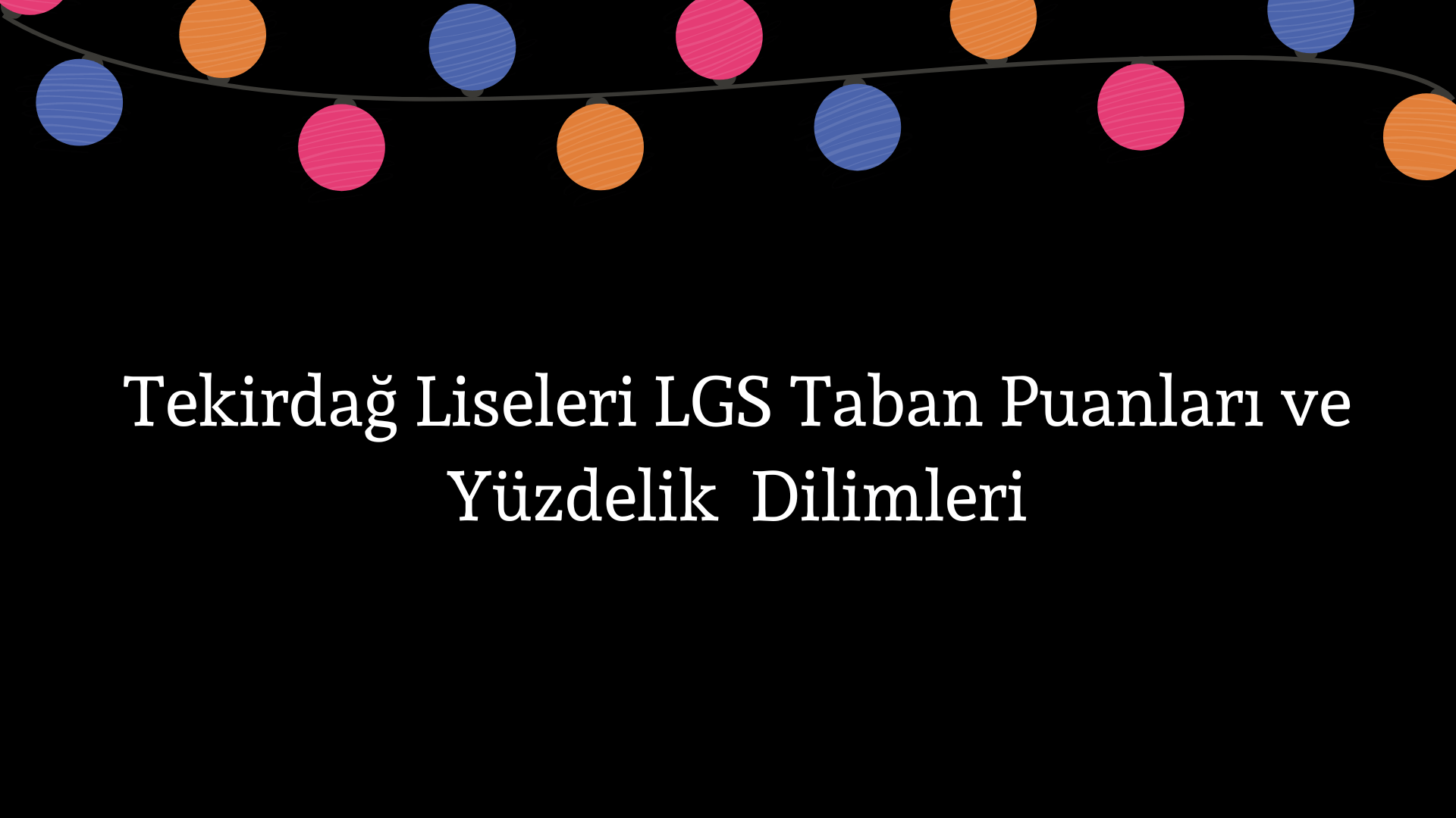 Tekirdağ Liseleri Taban Puanları ve Yüzdelik Dilimleri LGS-MEB 2023