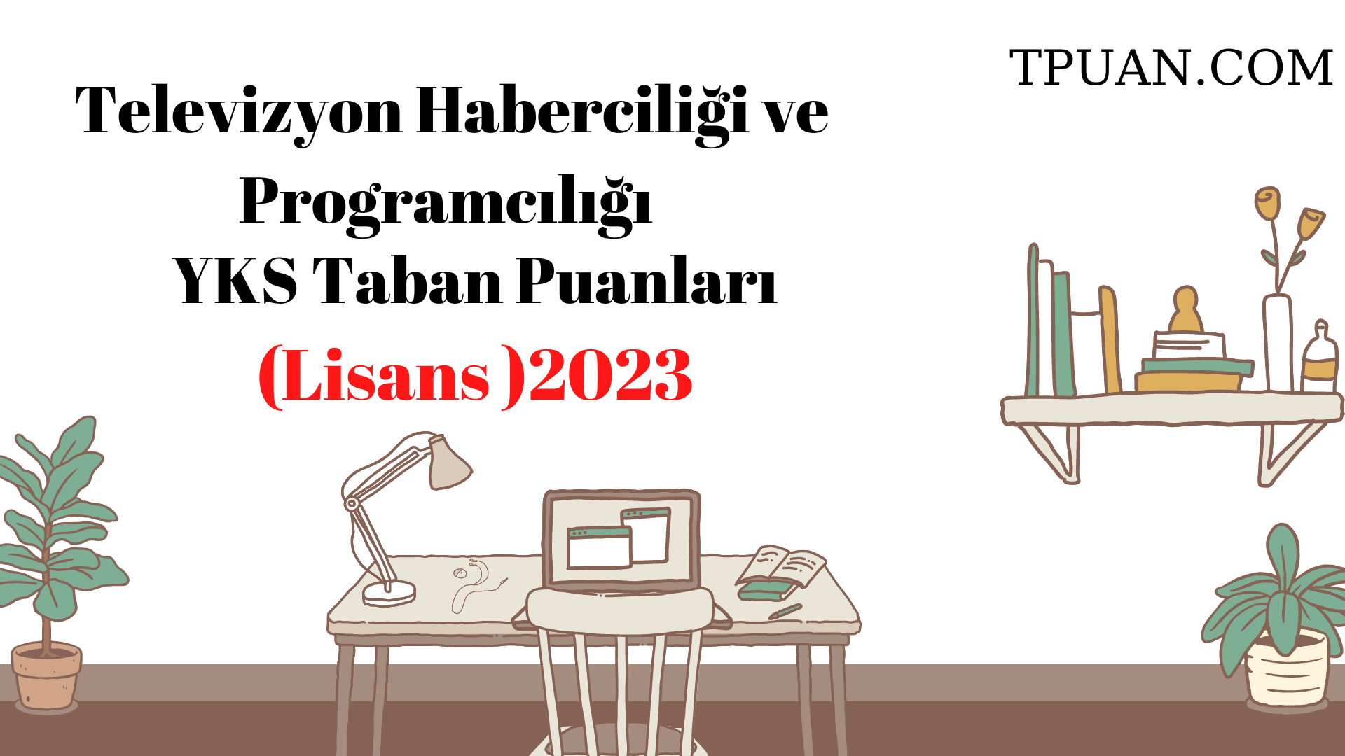  Televizyon Haberciliği ve Programcılığı Bölümü YKS Taban Puanları (4 Yıllık) 2023