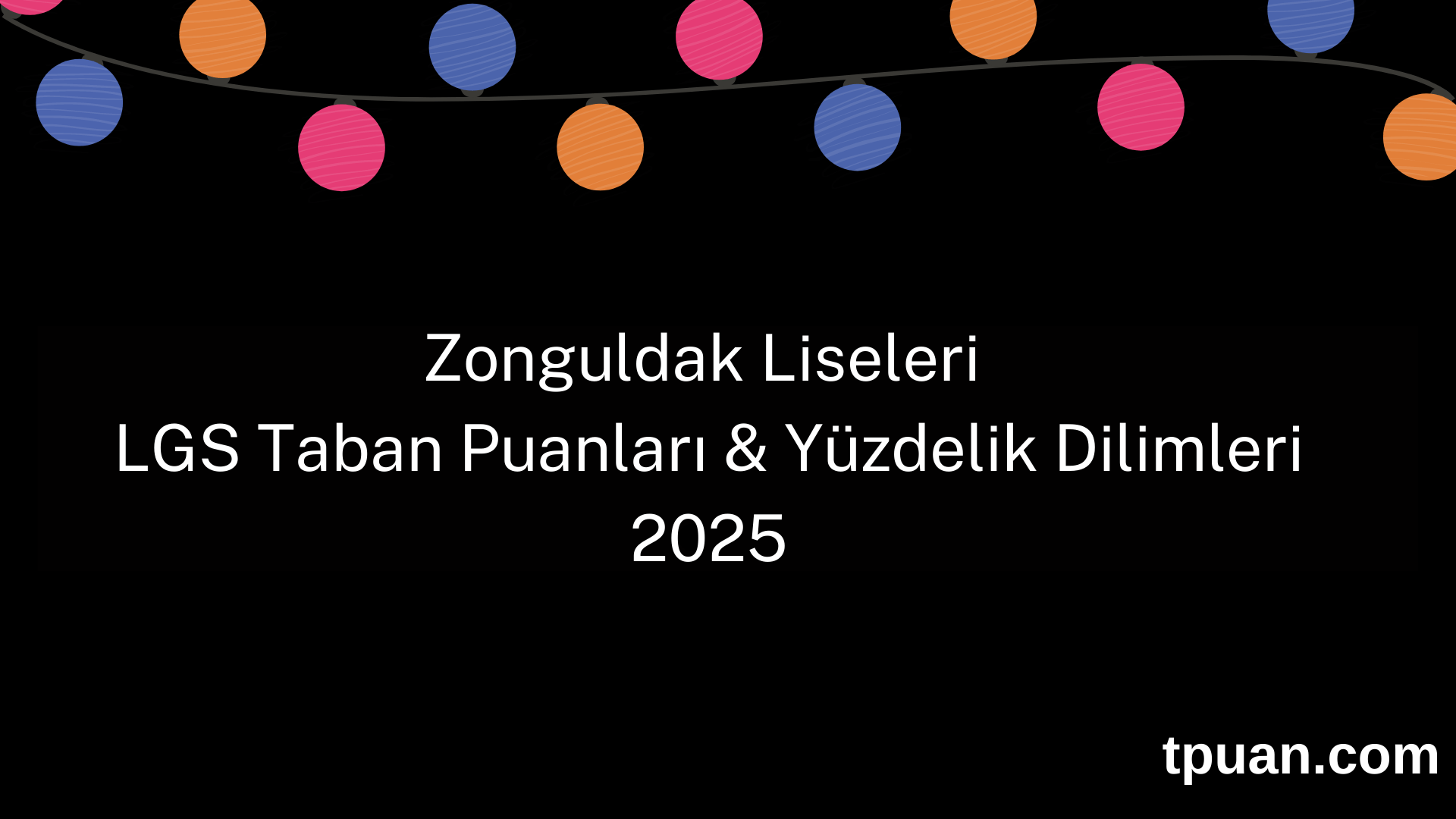 Zonguldak Liseleri 2025 LGS Taban Puanları ve Yüzdelik Dilimleri (Son 3 Yıl)