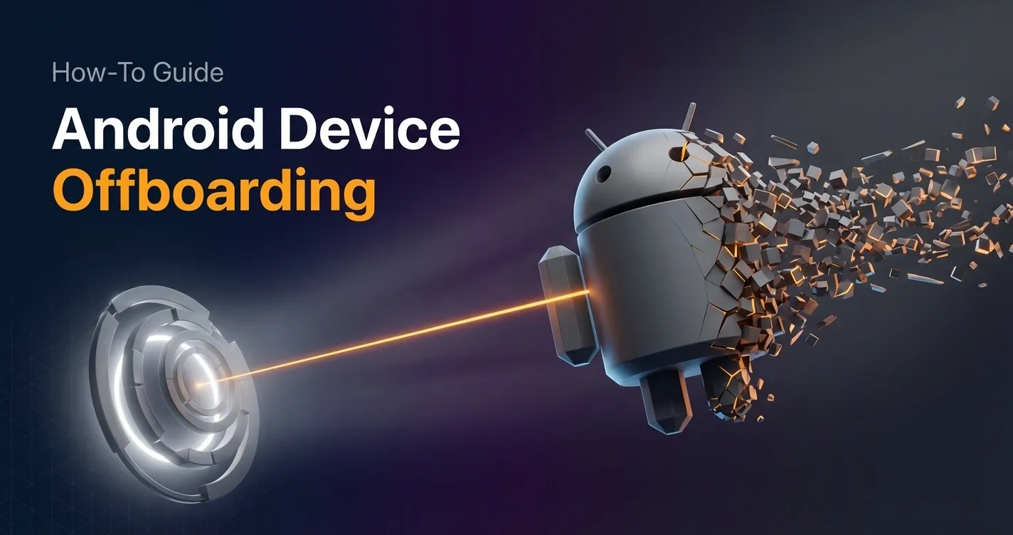 Android Device Offboarding: A Simple Security Guide