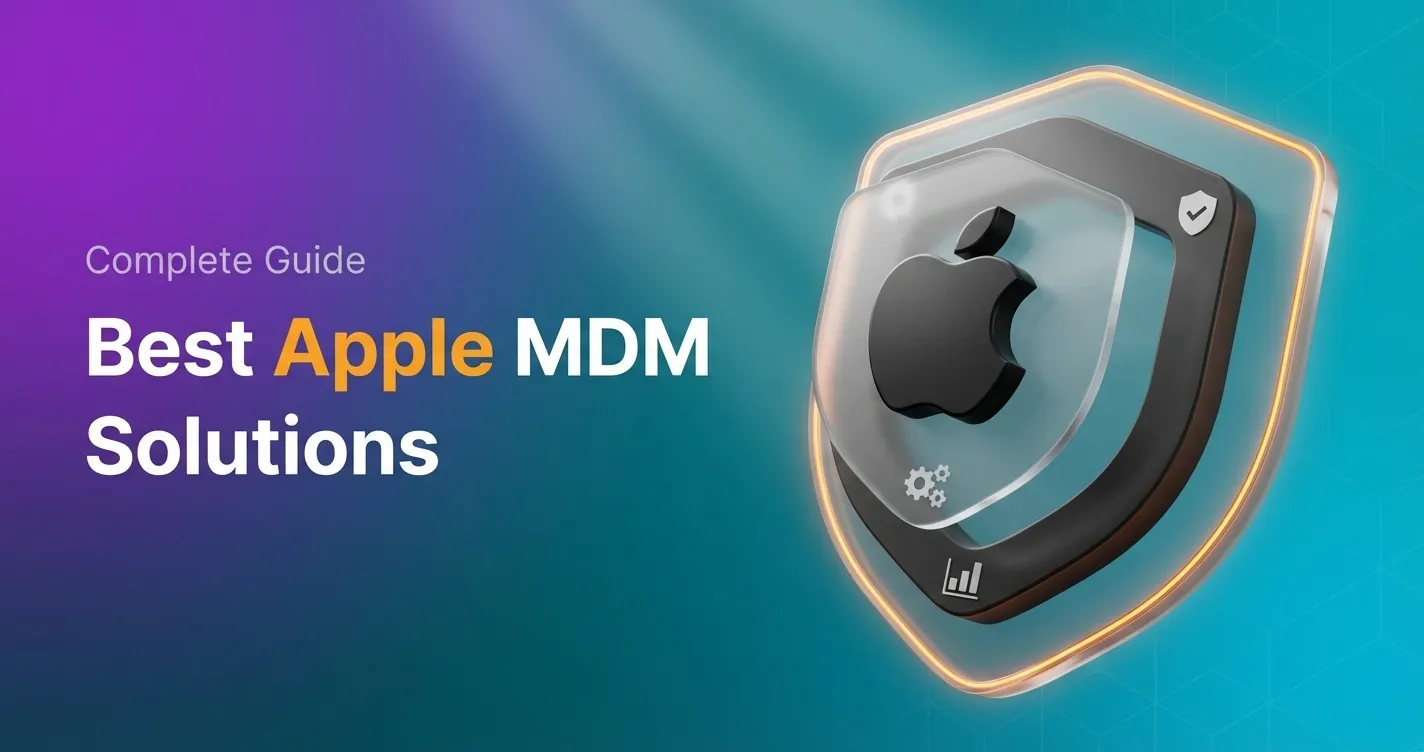 Best Apple MDM Solutions for Business in 2026
