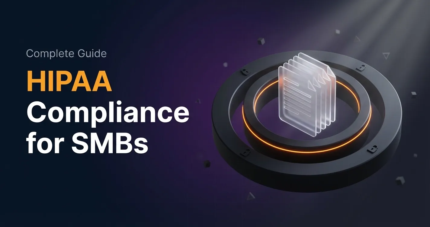 HIPAA Compliance Requirements for SMBs: A Complete Guide
