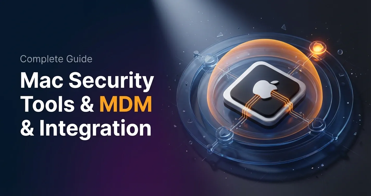 Best Mac Security Tools for Business Fleets