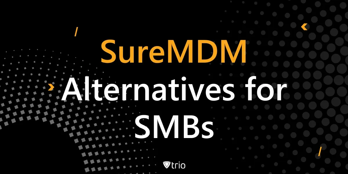 Best SureMDM Alternatives for SMBs: Complete IT Buying Guide
