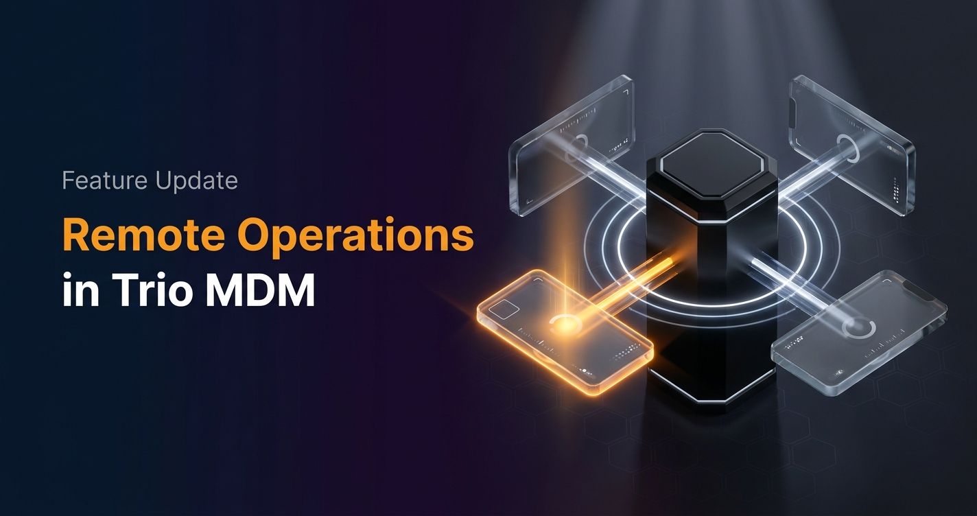 Remote Operations Update Is Live in Trio MDM
