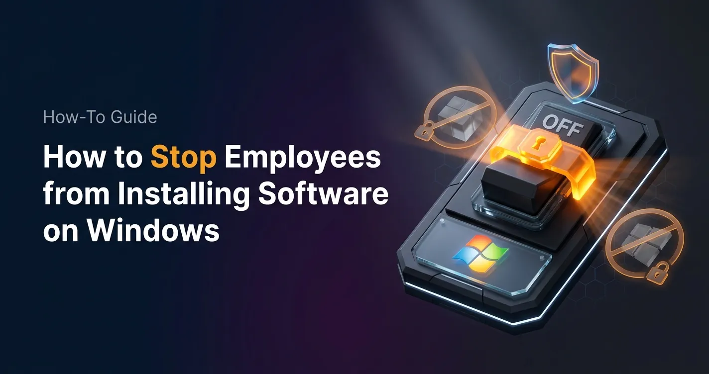 How to Stop Employees from Installing Software on Windows