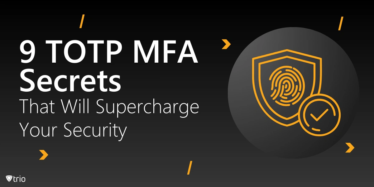 9 TOTP MFA Secrets That Will Supercharge Your Security