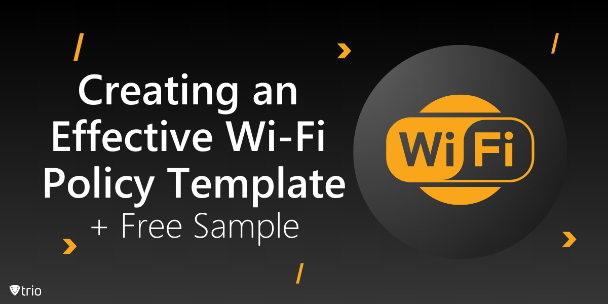 Creating an Effective Wi-Fi Policy Template + Free Sample