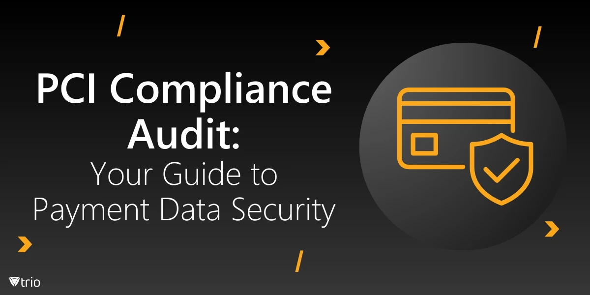 PCI Compliance Audit: Your Guide to Payment Data Security