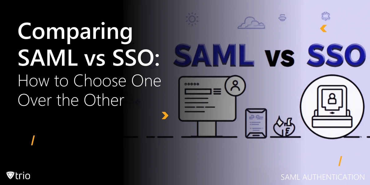 Comparing SAML vs SSO: How to Choose One Over the Other