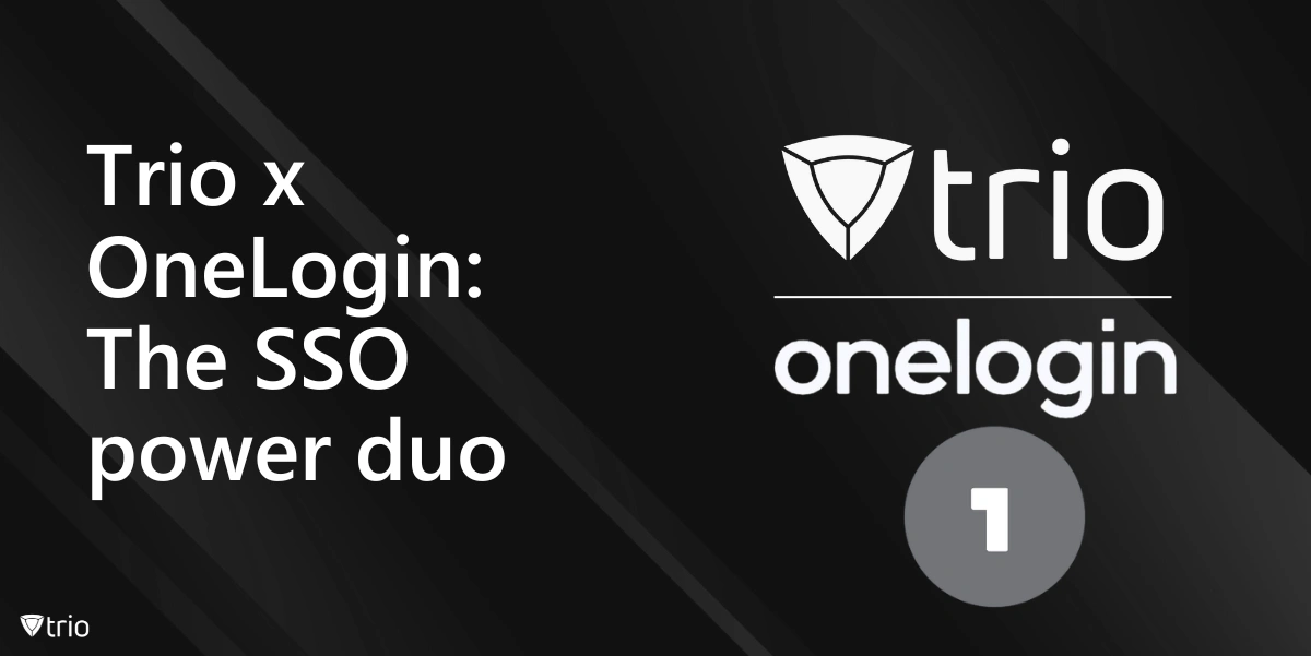 Trio X OneLogin: Das SSO-Kraftduo für Enterprise-Sicherheit