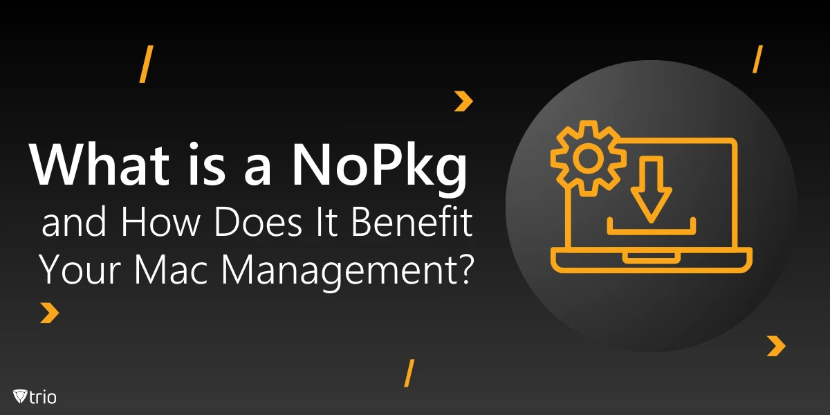 What is a NoPkg and How Does It Benefit Your Mac Management?