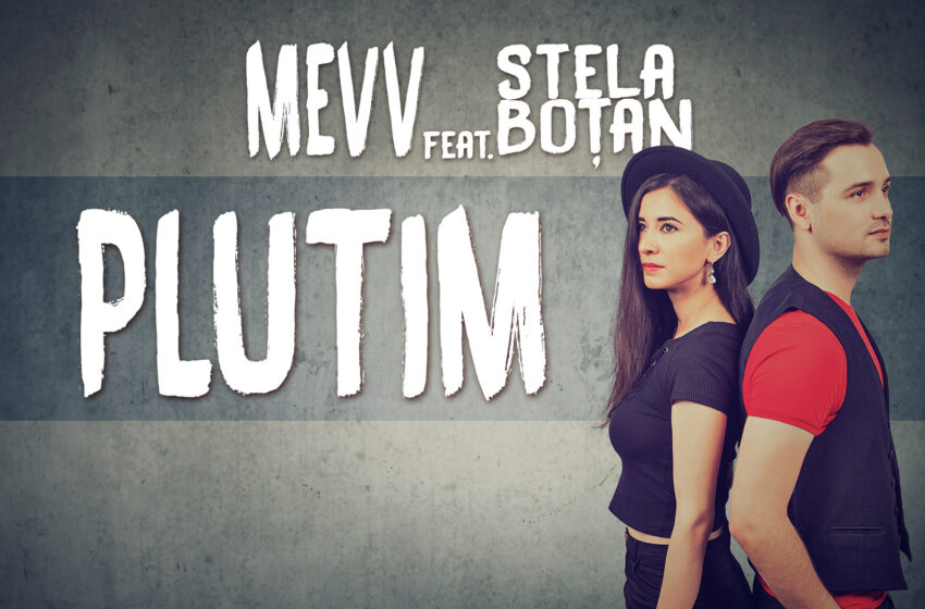  (VIDEO) Muzica nu expiră, ci crește odată cu noi! Mevv și Stela Boțan lansează un videoclip liric pentru piesa „Plutim”, la 9 ani de la lansarea inițială