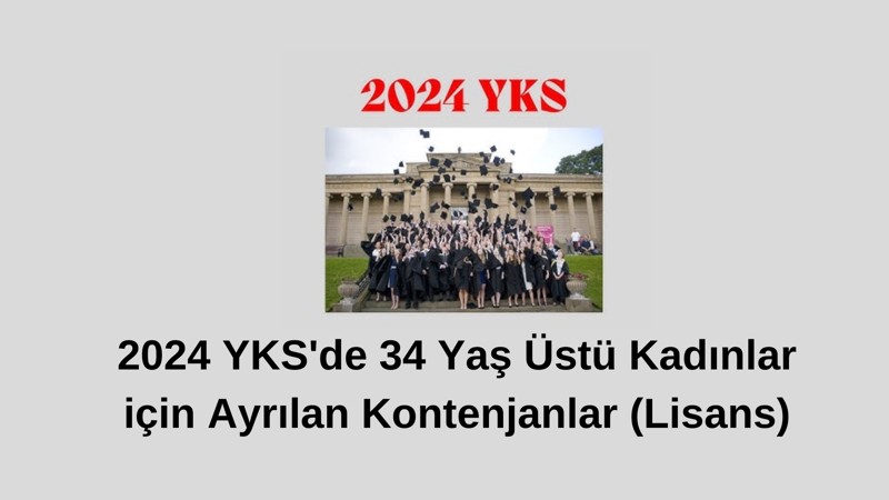 34 Yaş Üstü Kadın Kontenjanı Tüm Lisans Bölümleri 2024
