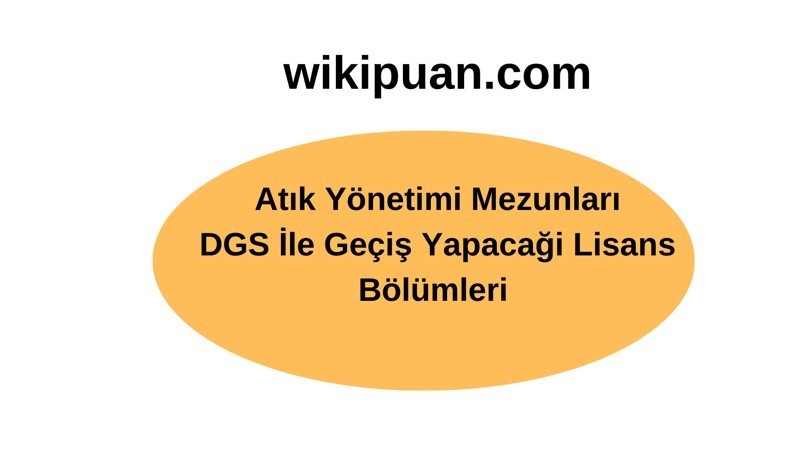 Atık Yönetimi Ön Lisans Mezunları DGS İle Hangi Bölümlere Geçiş Yapabilirler?