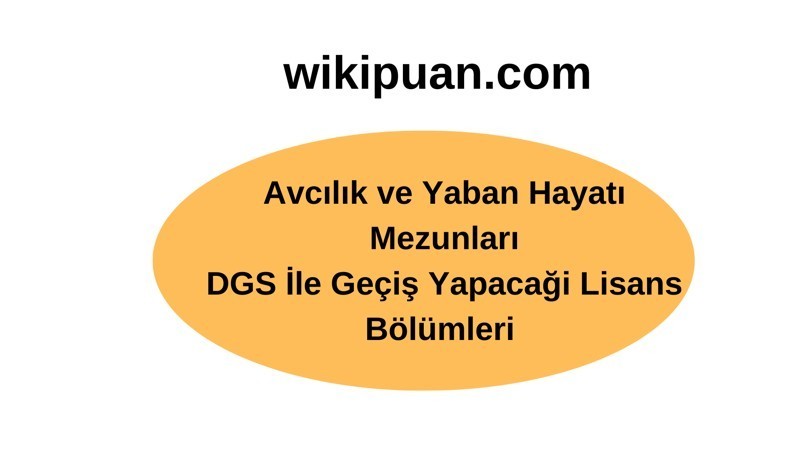 Avcılık ve Yaban Hayatı Mezunları DGS İle Hangi Bölümlere Geçiş Yapabilir?