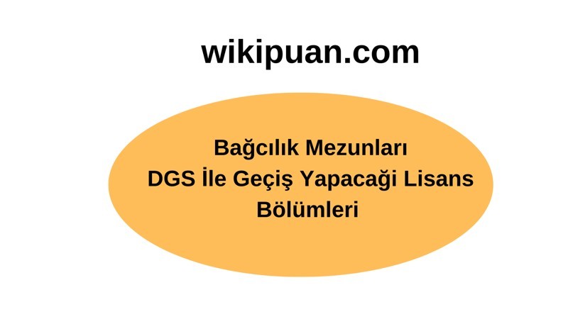 Bağcılık Mezunları DGS İle Hangi Bölümlere Geçiş Yapabilir?