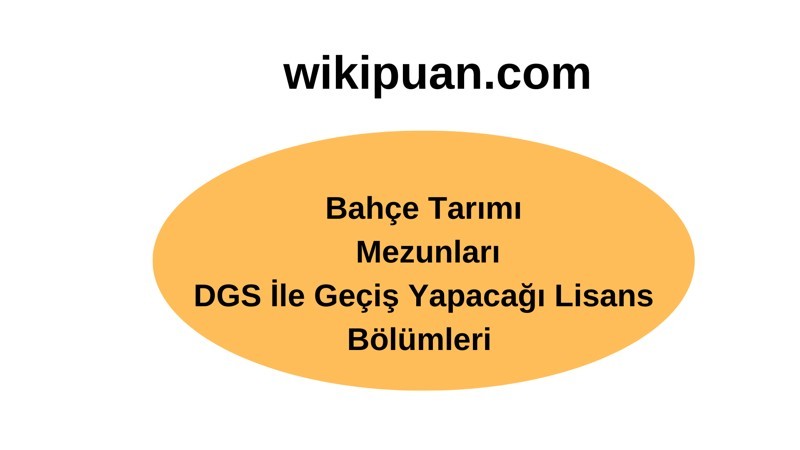 Bahçe Tarımı Önlisans Mezunları DGS İle Hangi Bölümlere Geçiş Yapabilirler?