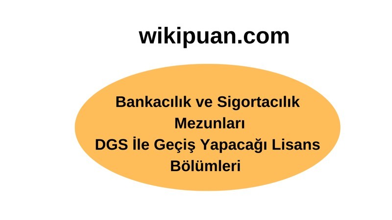 Bankacılık ve Sigortacılık Ön Lisans Mezunları DGS İle Hangi Bölümlere Geçiş Yapabilirler?