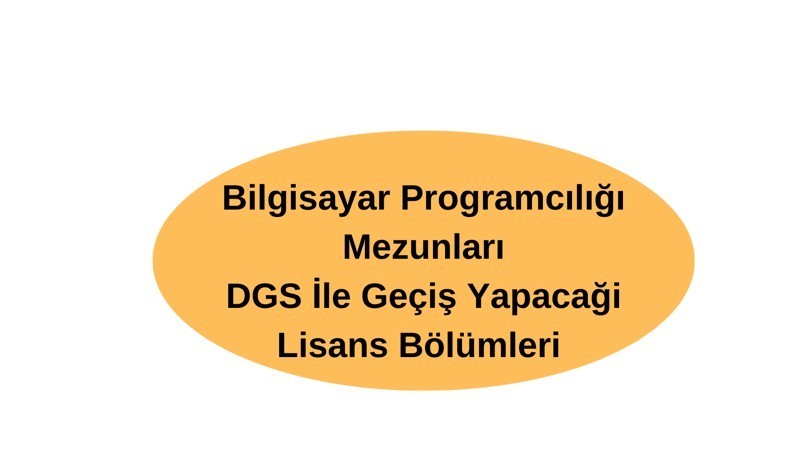 Bilgisayar Programcılığı Mezunları DGS İle  Geçiş Bölümleri
