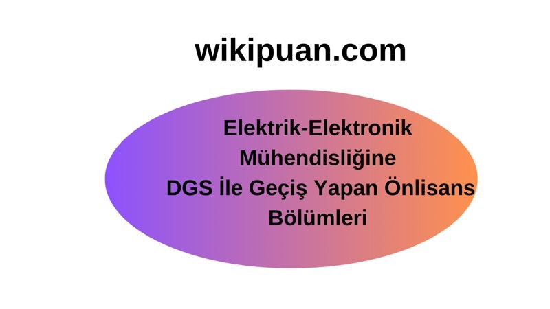 Elektrik-Elektronik Mühendisliği Programına DGS ile Geçiş Yapan Bölümler