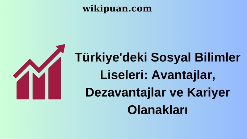 Sosyal Bilimler Liseleri: Avantajlar, Dezavantajlar ve Kariyer Olanakları
