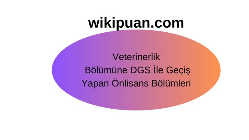 Veterinerlik Programına DGS ile Geçiş Yapan Bölümler