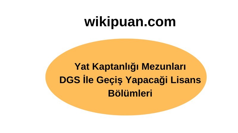 Yat Kaptanlığı Mezunları DGS İle Hangi Bölümlere Geçiş Yapabilir?