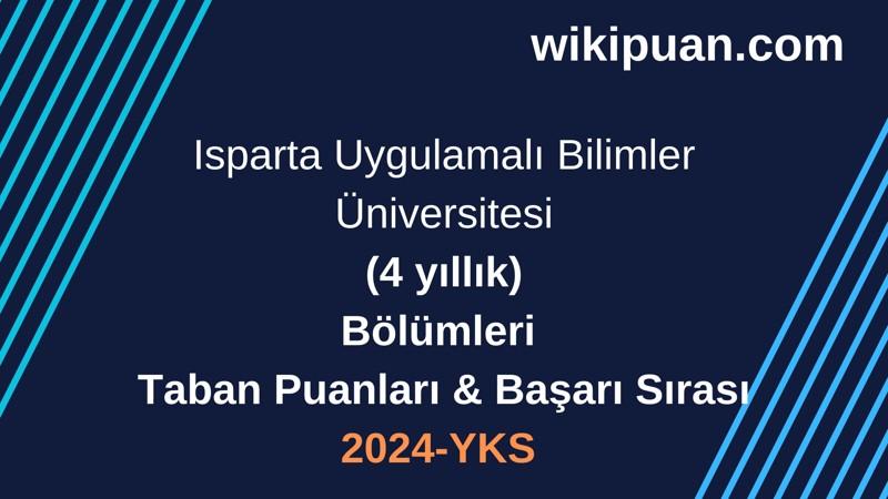 YKS-2024 | Isparta Uygulamalı Bilimler Üniversitesi Taban Puanları & Başarı Sırası