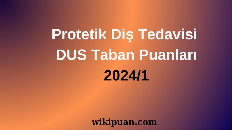 Protetik Diş Tedavisi DUS Taban Puanları 2024/1
