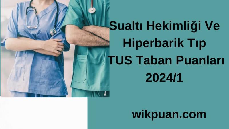 Sualtı Hekimliği Ve Hiperbarik Tıp  TUS Taban Puanları 2024/1