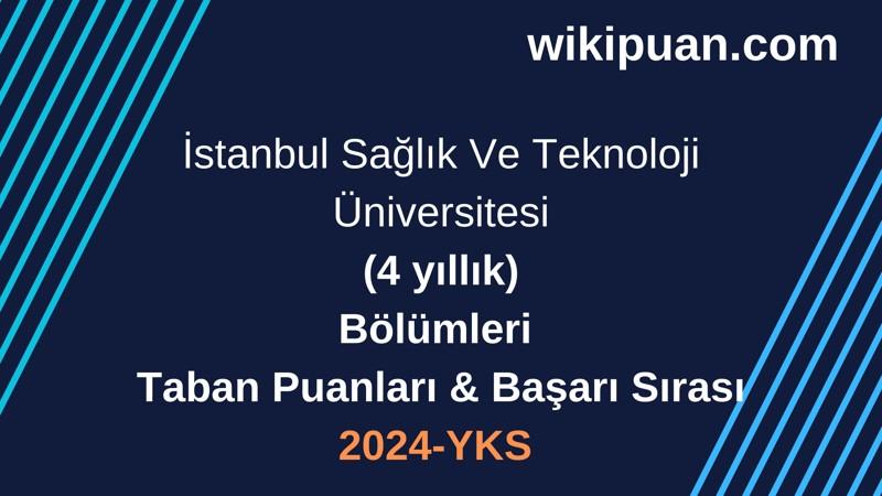 YKS-2024 | İstanbul Sağlık Ve Teknoloji Üniversitesi Taban Puanları & Başarı Sırası