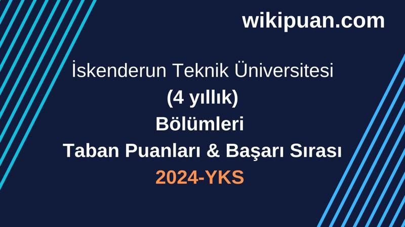 YKS-2024 | İskenderun Teknik Üniversitesi Taban Puanları & Başarı Sırası